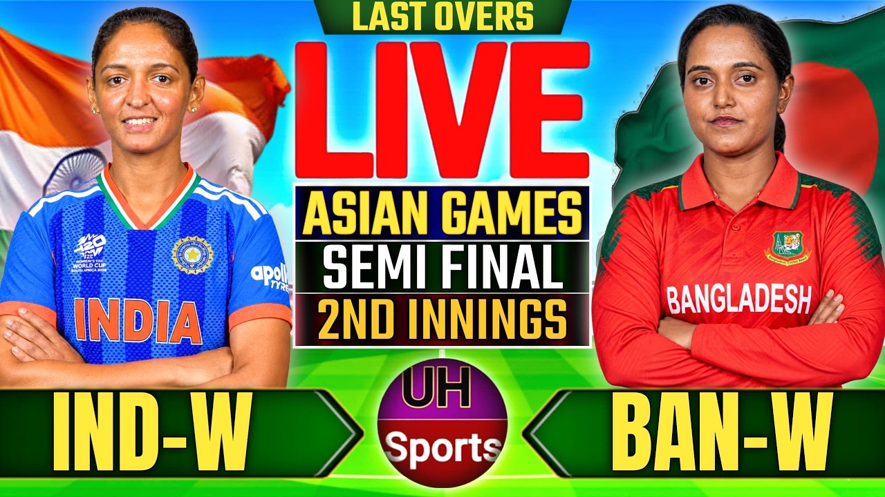 IND W BAN W Live - 2nd Semi Final, Asian Games Women Cricket Live Match Score | BAN BAT, 2nd Innings