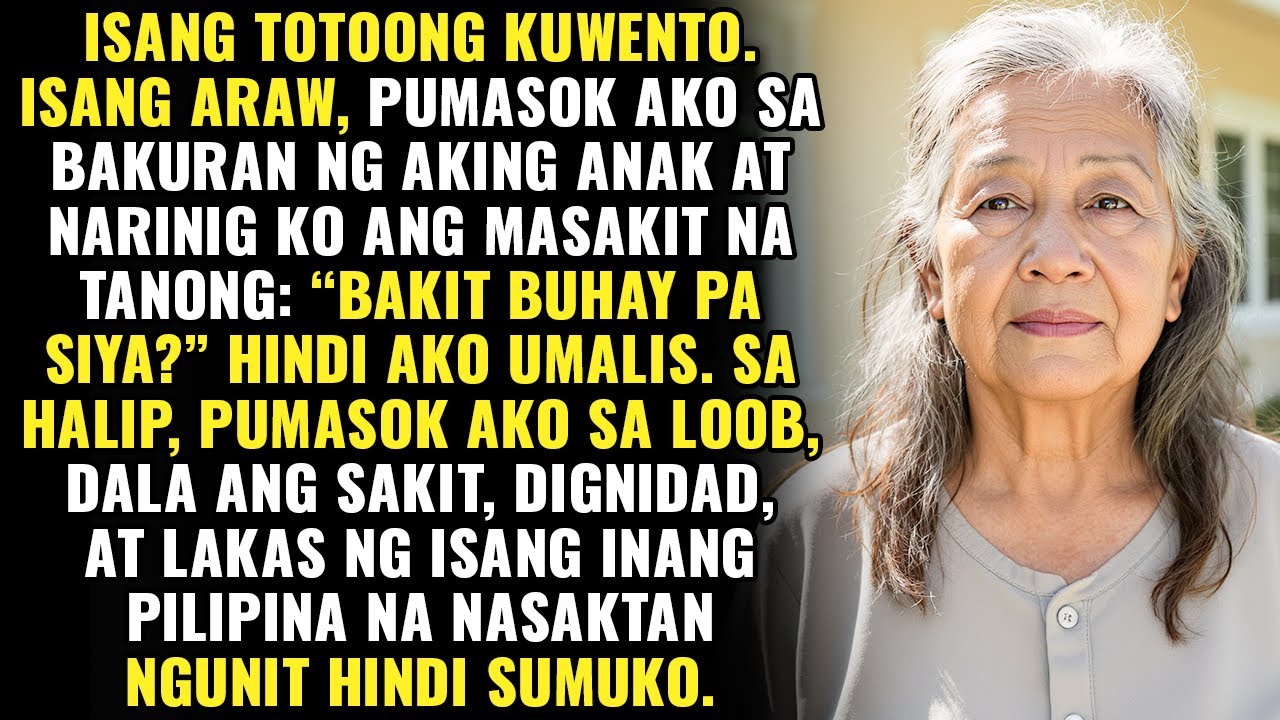 ‘Bakit buhay pa ‘yan?’ Narinig ko sa hardin ng anak ko. Hindi ako umalis. Tumuloy ako.