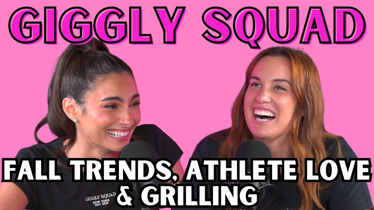 Giggling about fall trends, athlete love, and grilling