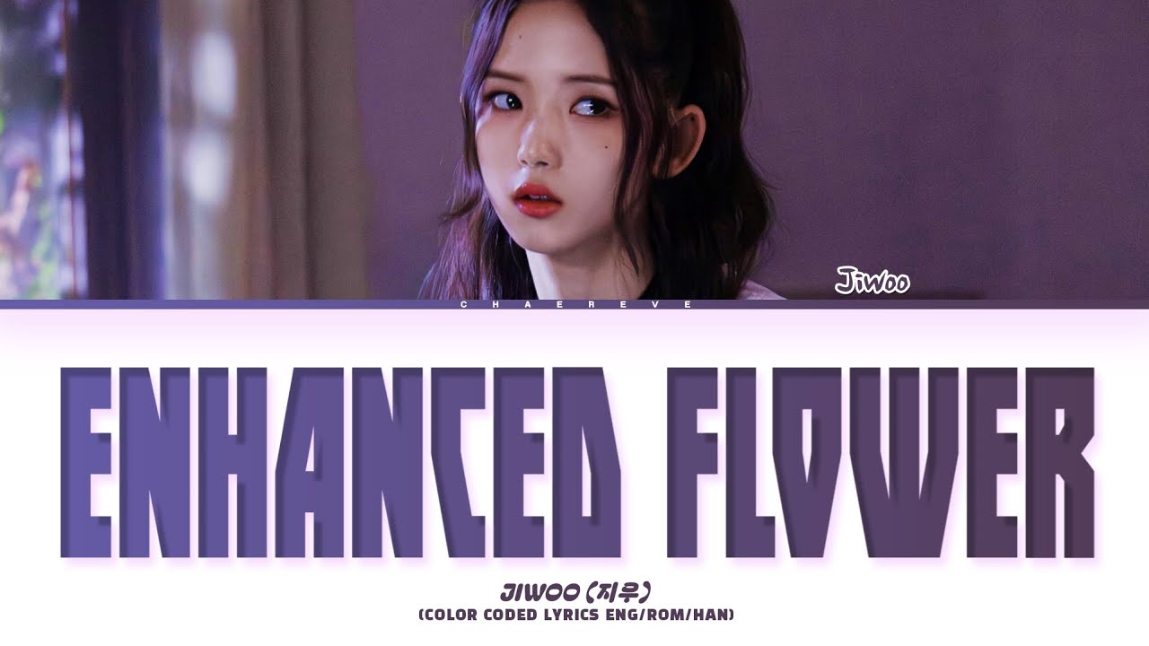 JIWOO (tripleS) Enhanced Flower Lyrics (Color Coded Lyrics)