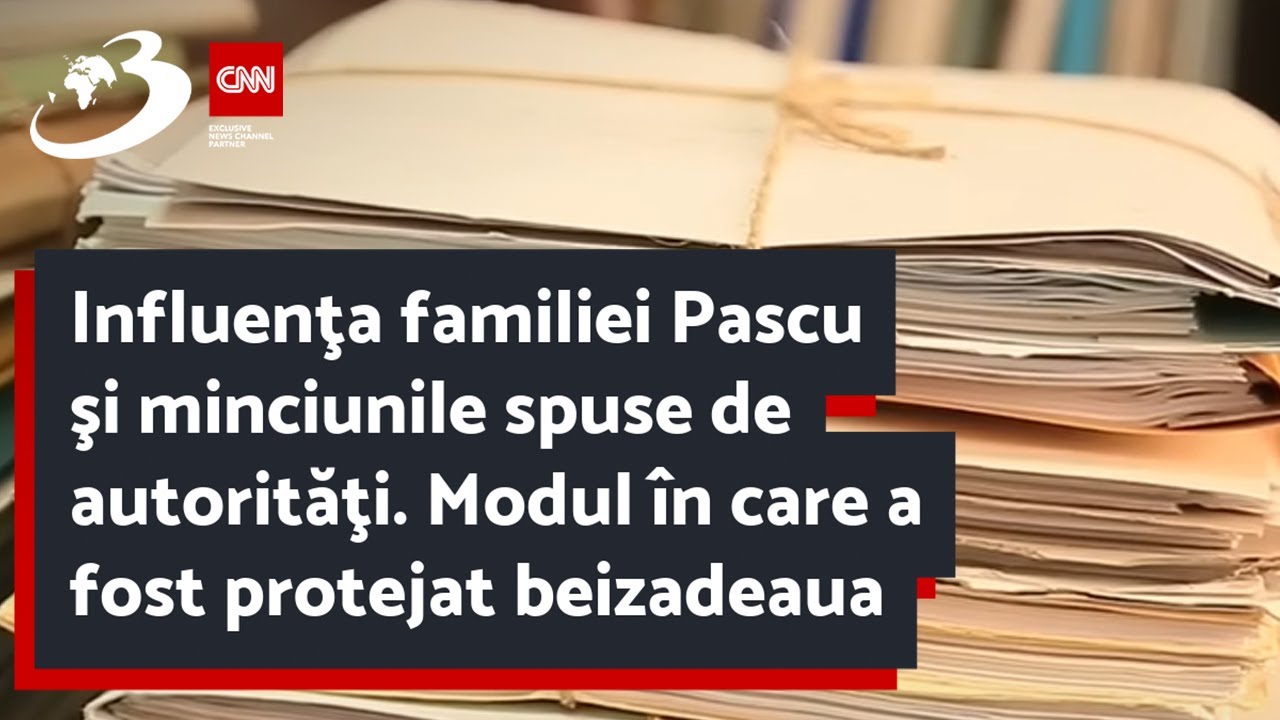Influenţa familiei Pascu şi minciunile spuse de autorităţi. Modul în care a fost protejat beizadeaua