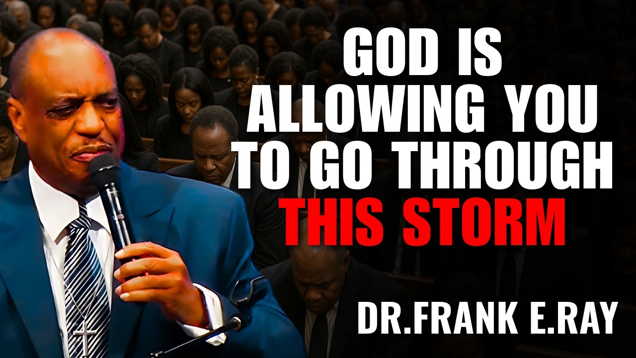 Dr. Frank E. Ray Sermons  - This Sermon Will Help You Get Through the Storm