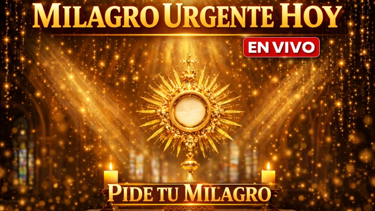 🔴 EN VIVO: MILAGRO URGENTE HOY 🙏 PIDE TU MILAGRO AHORA I Oración al Santísimo 24/7