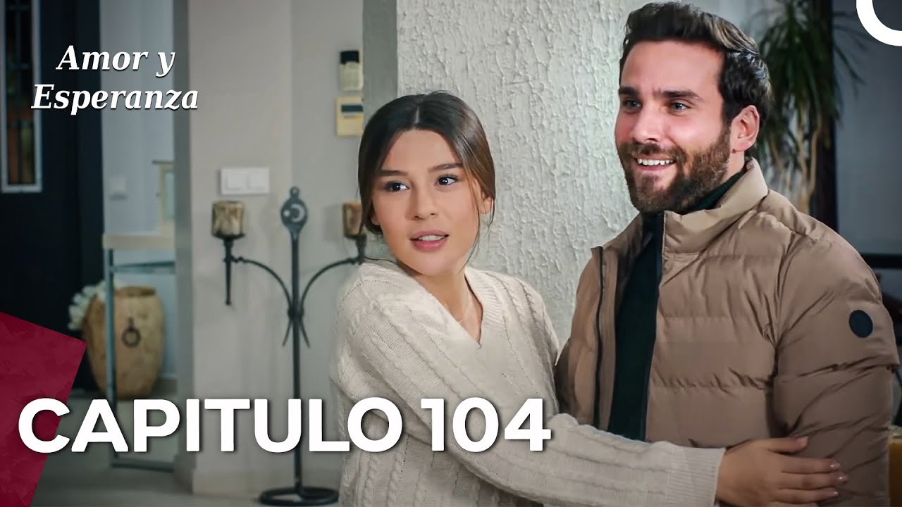 Amor y Esperanza - Capitulo 104 (Doblado en Español)