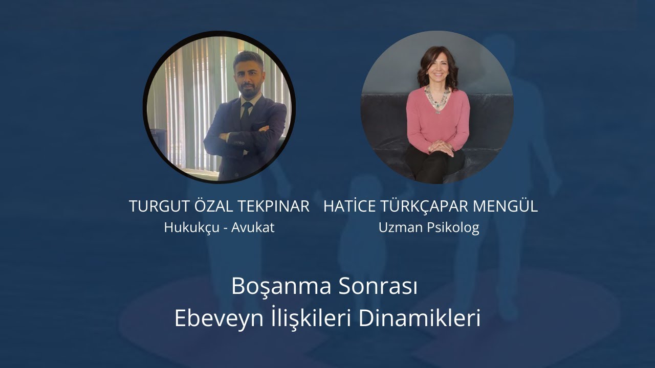 Av.Turgut Özal Tekpınar-Hatice Türkçapar Mengül-Boşanma Sonrası Ebeveyn İlişkileri Dinamikleri