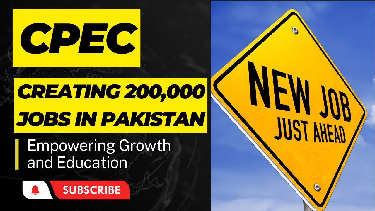 CPEC: 200,000 Jobs Created in Pakistan, Empowering Growth and Education