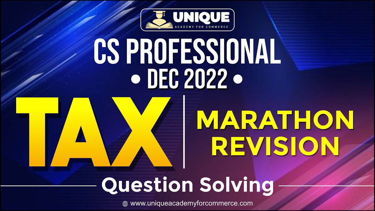 CS Professional - Revision & Marathon - Dec 22 -  Advanced Tax Laws - CA SAUMIL MANGLANI