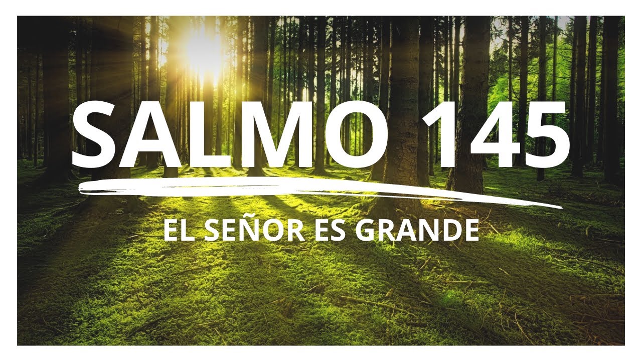 SALMO 145 - Ven Señor a Salvarnos - Oración Poderosa para la Abundancia y la Prosperidad