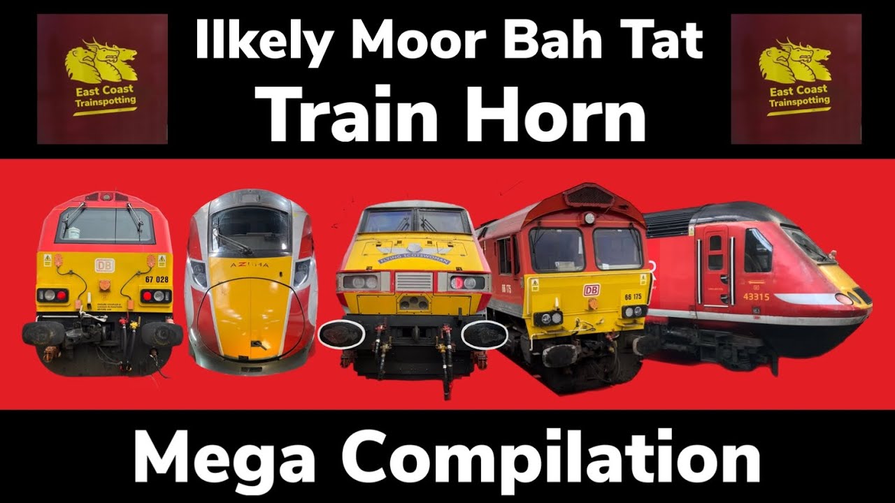 ‘Ilkely Moor Bah Tat’ Train Horn MEGA COMPILATION!