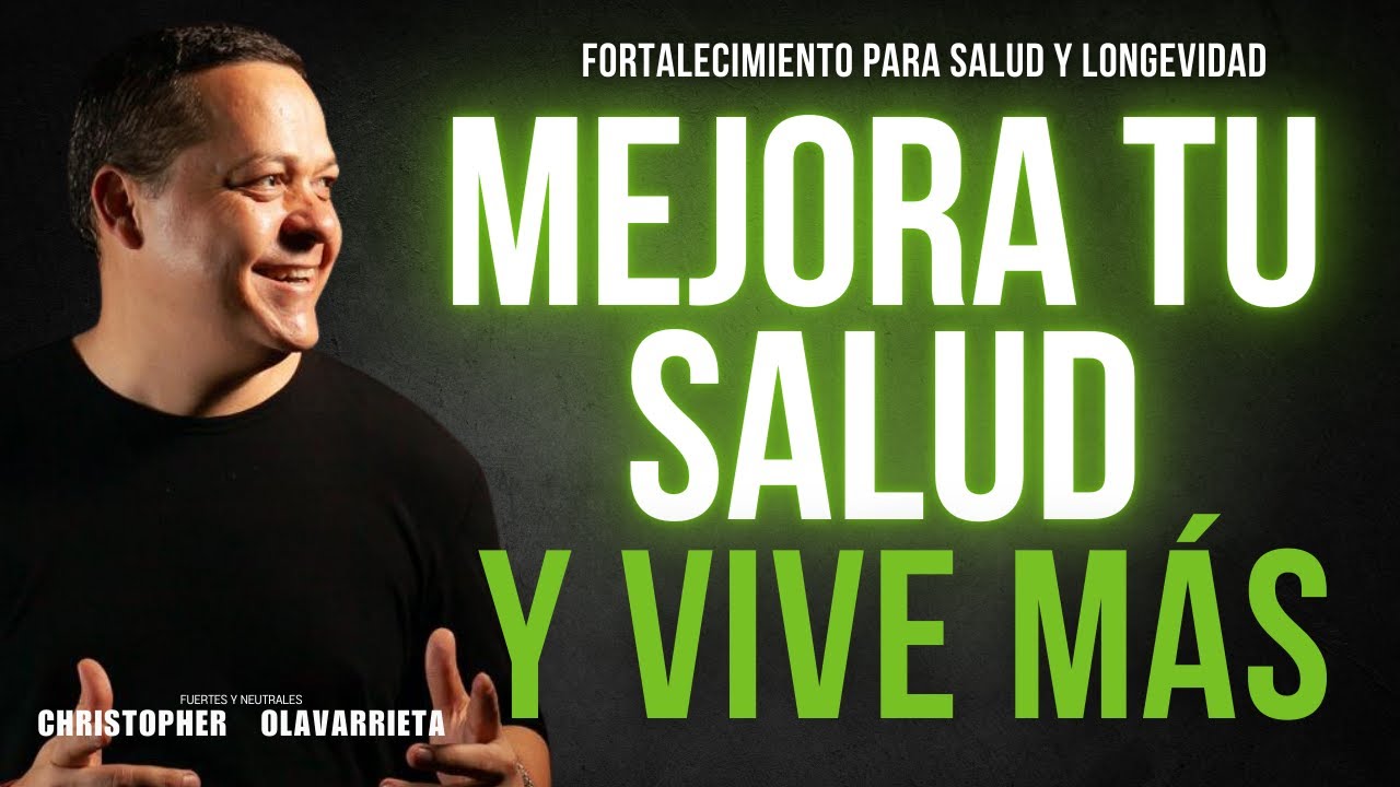 &iexcl;VIVE M&Aacute;S! FORTAL&Eacute;CETE para TENER MEJOR SALUD y LONGEVIDAD | M&eacute;todo Yuen Christopher Olavarrieta