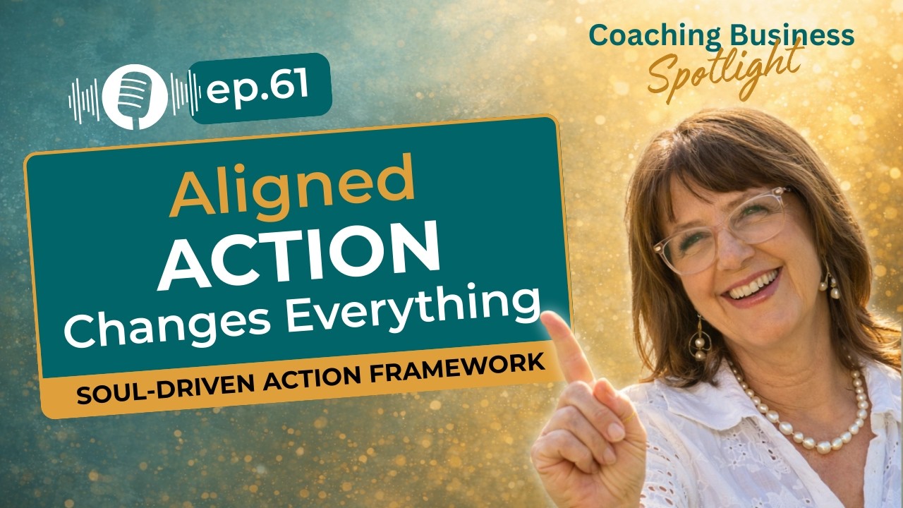 Coaching Business Spotlight | The 7 Steps to Soul-Driven Action