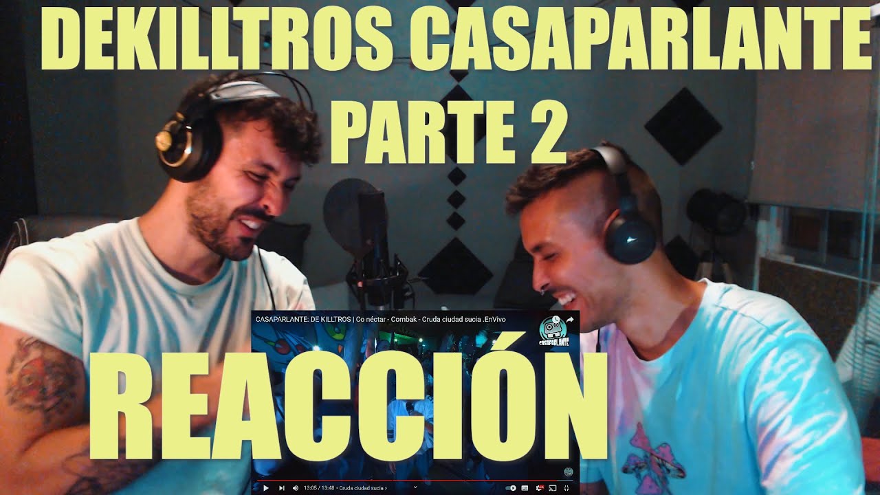 REACCIONANDO A DEKILLTROS EN CASAPARLANTE!! JUNTO A MI HERMANO MANU!! PARTE 2