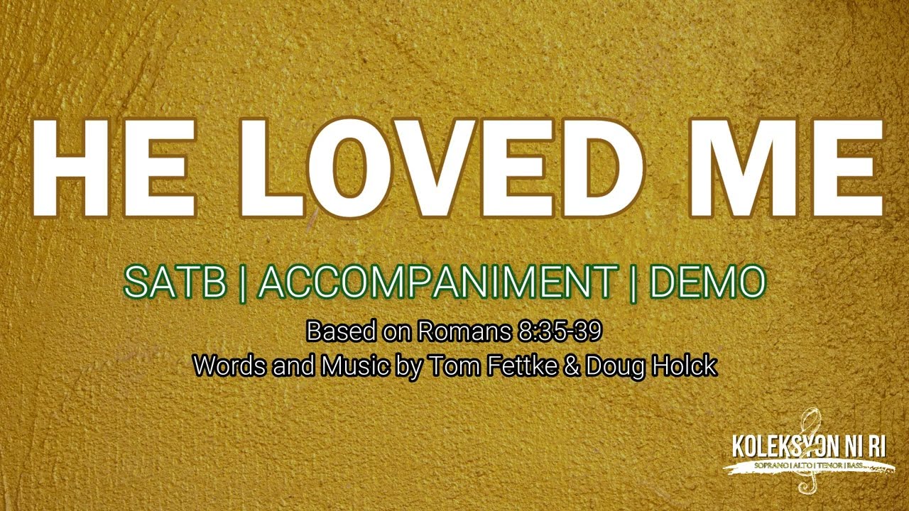 He Loved Me | SATB | Piano