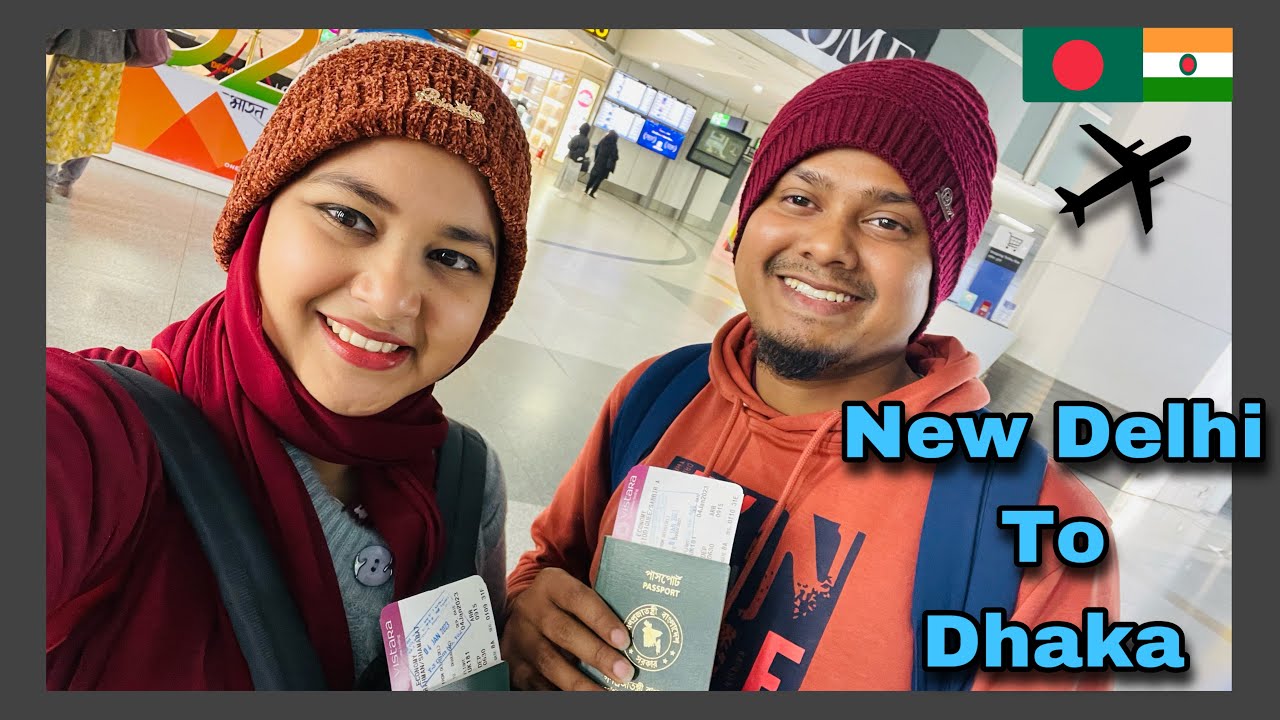 New Delhi to Dhaka Plane Journey || কেমন ছিল আমাদের ভারত বাংলাদেশ সফর!!!