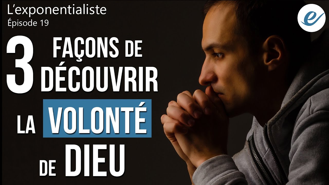 3 FAÇONS DE DÉCOUVRIR LA VOLONTÉ DE DIEU - Luc Dumont