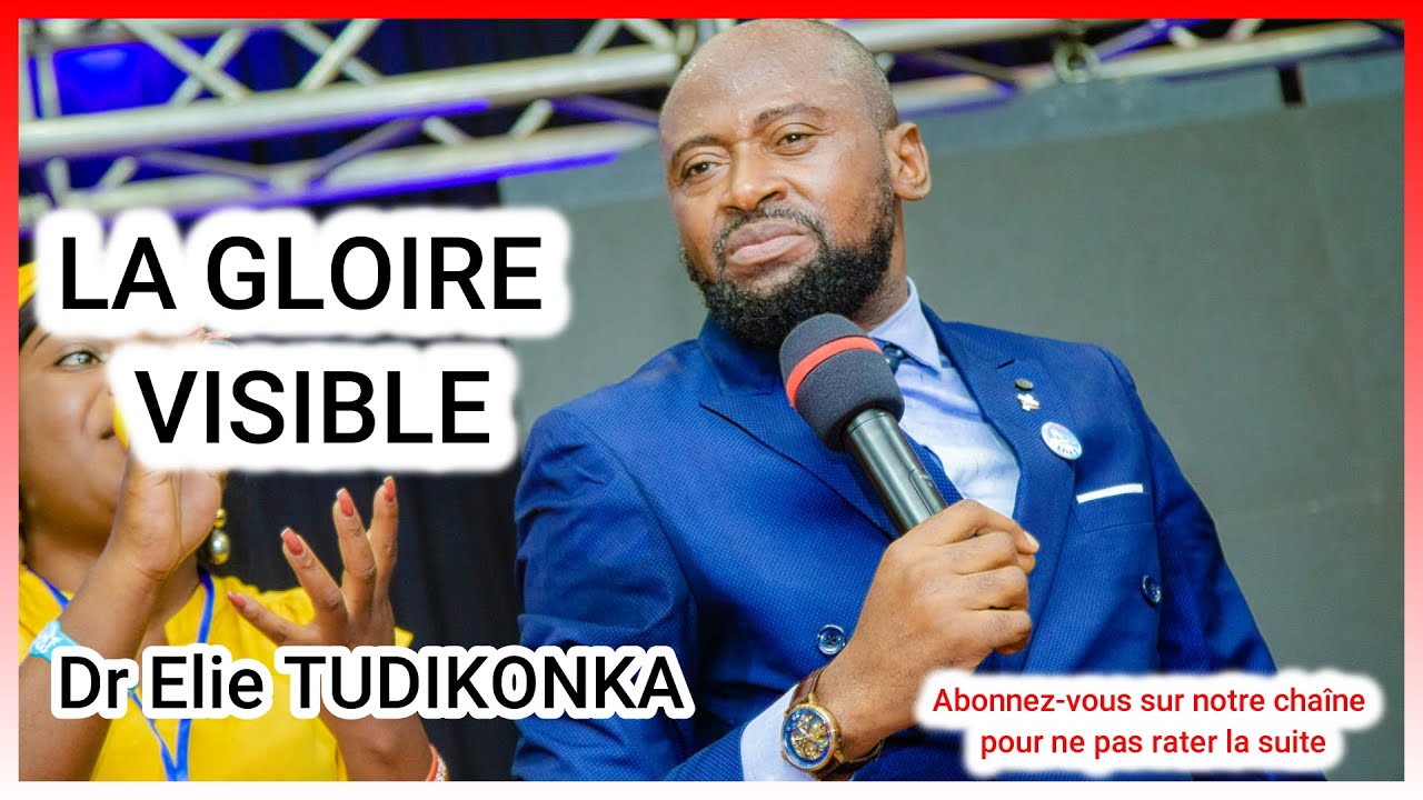 LA GLOIRE VISIBLE - AVEC LE DOCT ELIE TUDIKONKA