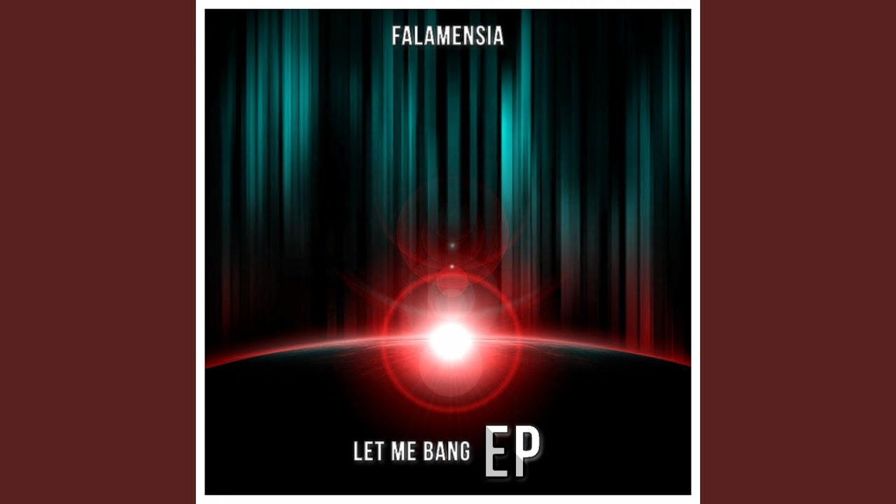 Falamensia-Let Me Bang Bro