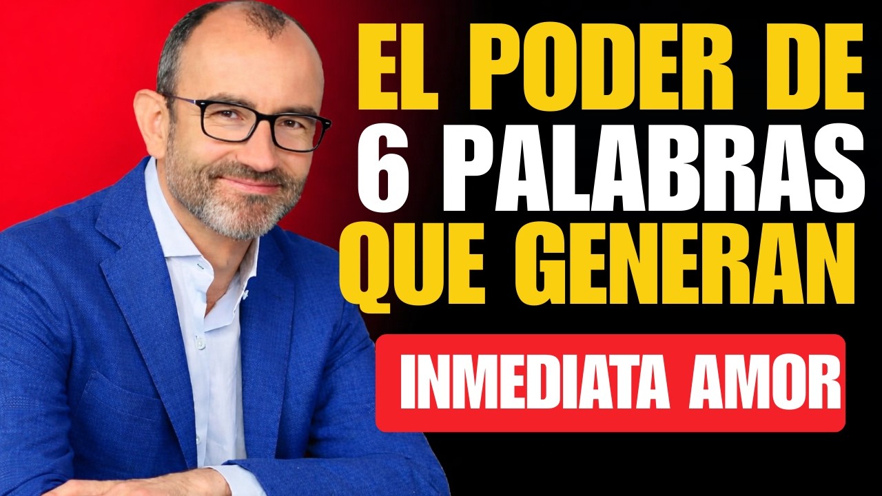 El Poder de 6 Palabras Que Generan  Inmediata Amor, Confianza y Admiración - Rafael Santandreu