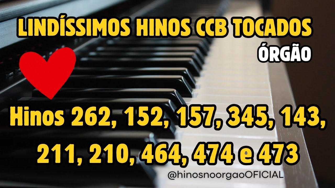 LINDÍSSIMOS Hinos 262, 152, 157, 345, 143, 211, 210, 464, 474 e 473.