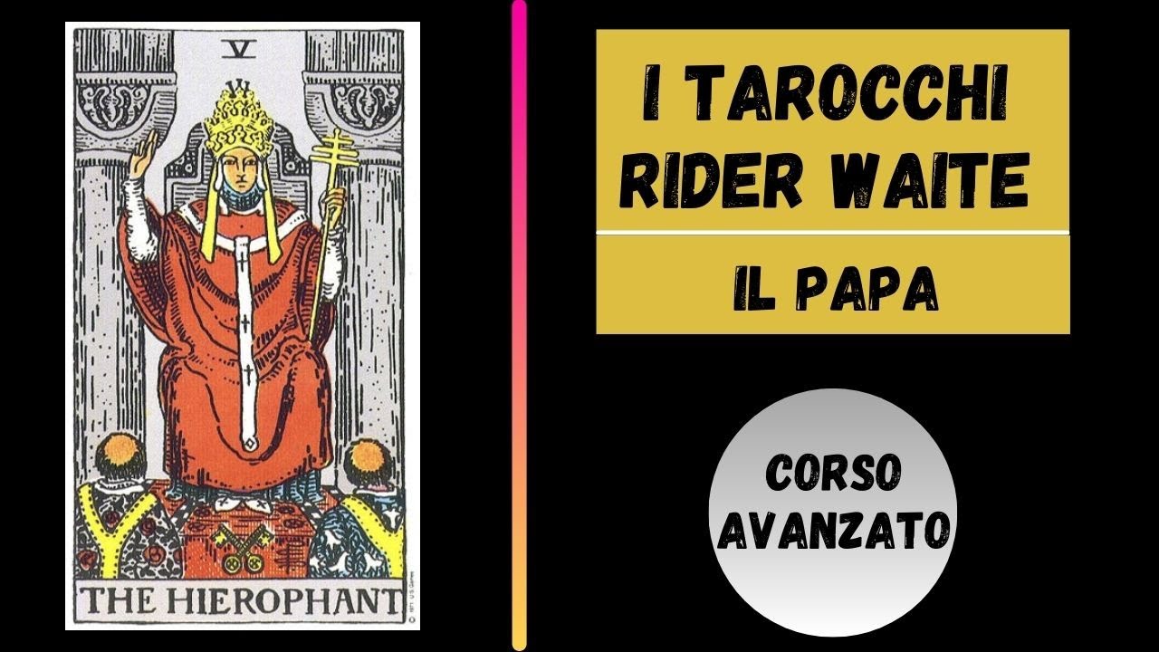 TAROCCHI RIDER WAITE - IL PAPA (CORSO AVANZATO)