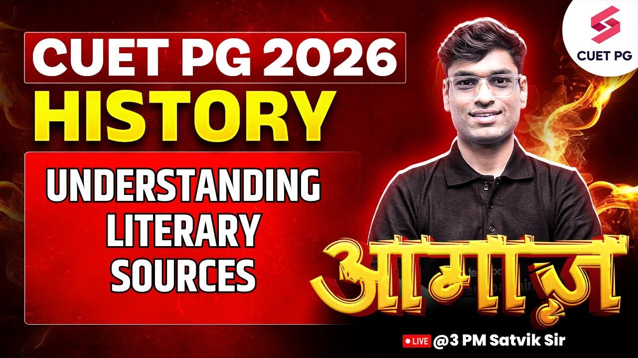 CUET PG 2026 History Preparation | CUET PG History Understanding Literary Sources | Satvik