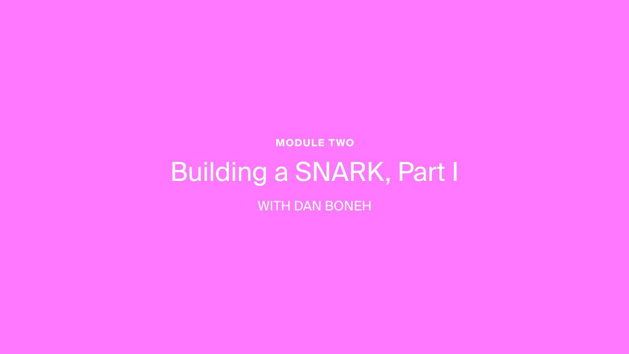 ZK Whiteboard Sessions - Module Two: Building a SNARK, pt 1 by Dan Boneh