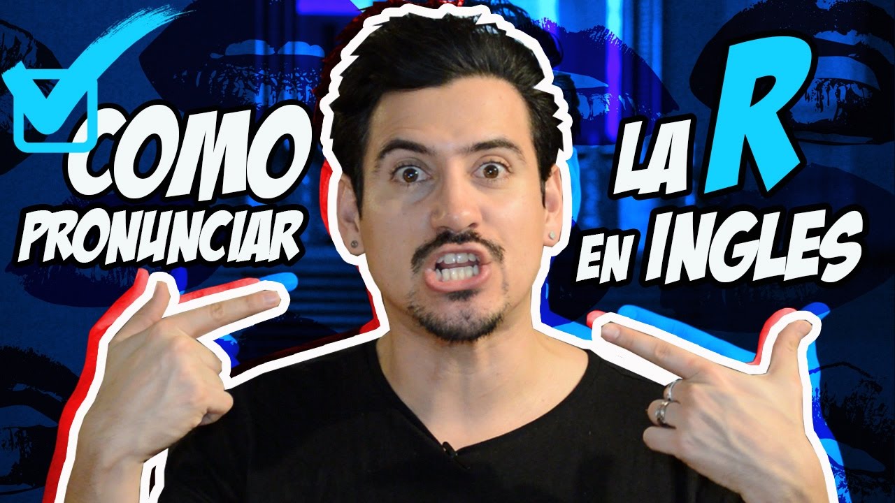 COMO PRONUNCIAR LA R EN INGLES EN 5 MINUTOS
