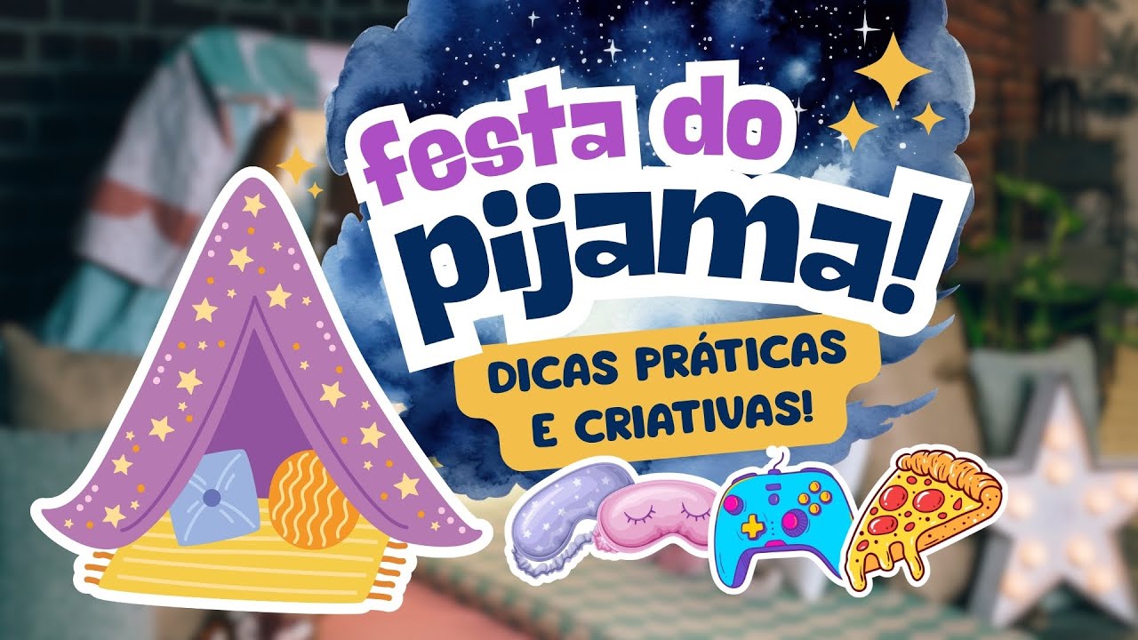 Como Fazer uma Festa do Pijama Inesquecível: Dicas, Ideias e Decoração!