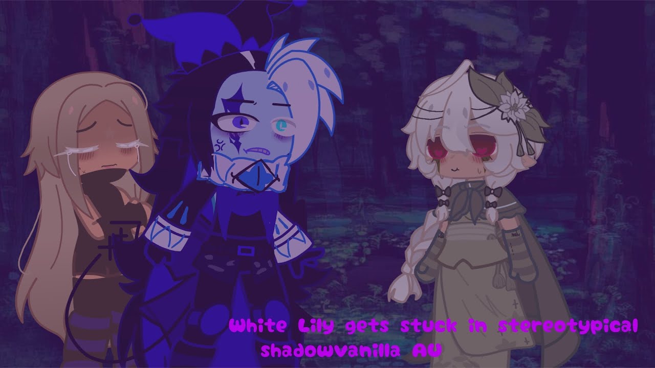 White Lily gets stuck in stereotypical shadowvanilla au (shadowlily)