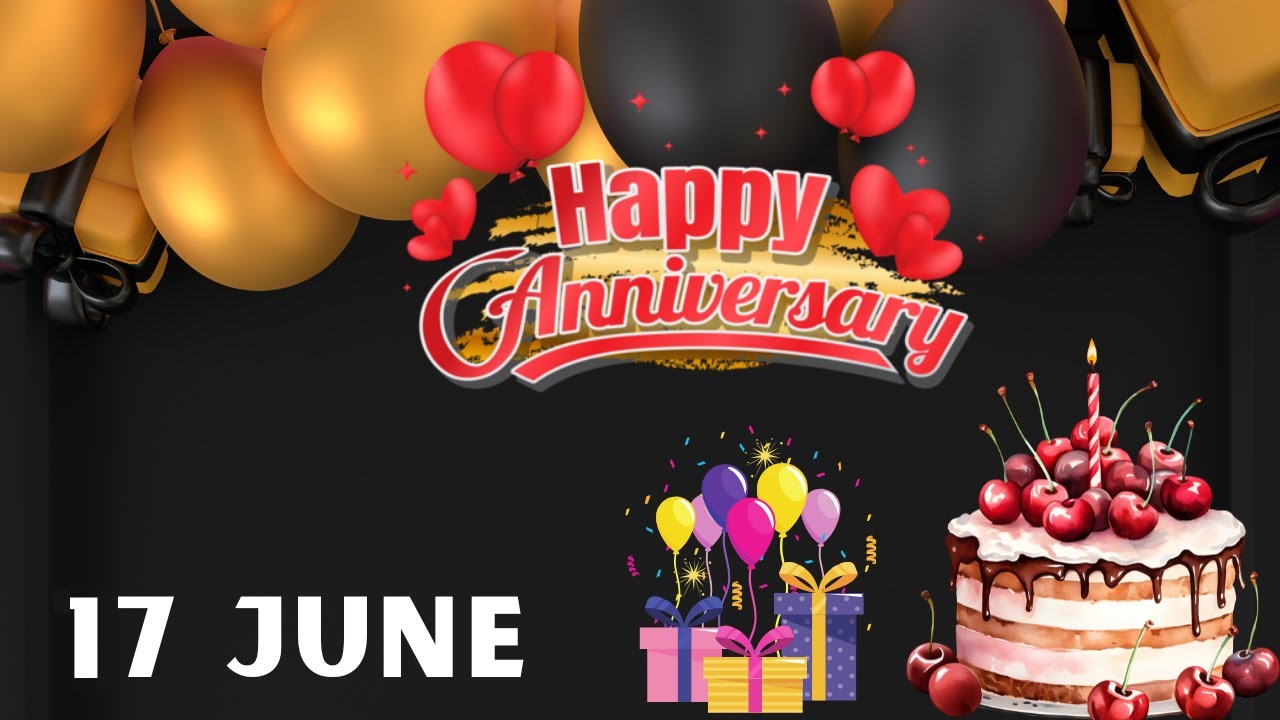 Happy Anniversary on 17 June, Anniversary Wishes, Anniversary Song, WhatsApp Status