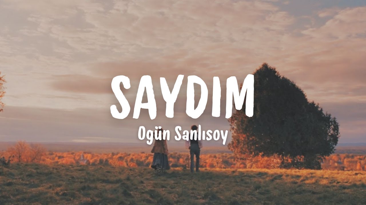Ogün Sanlısoy - SAYDIM (Sözleri / Lyrics)