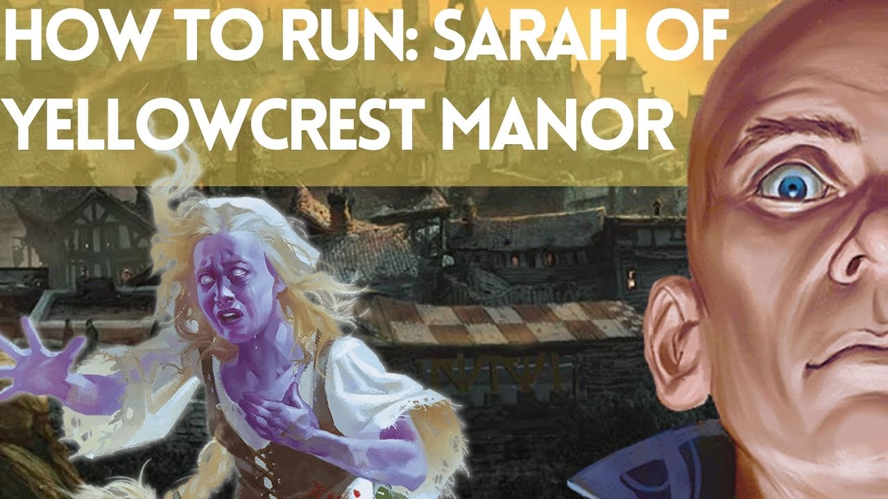 How to Run: Sarah of Yellowcrest Manor | D&D | 5e | Dungeon Master Advice