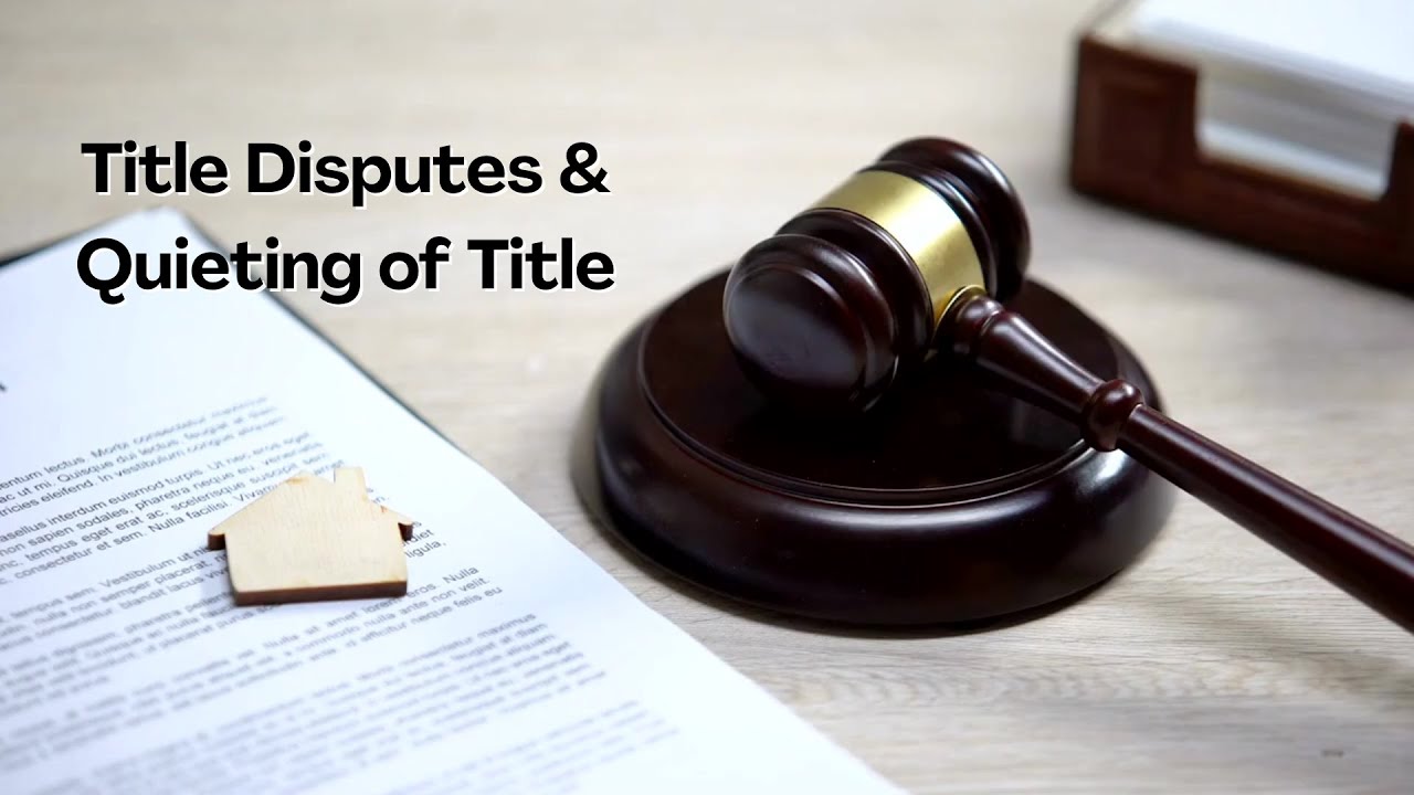 Title Disputes & Quieting of Title