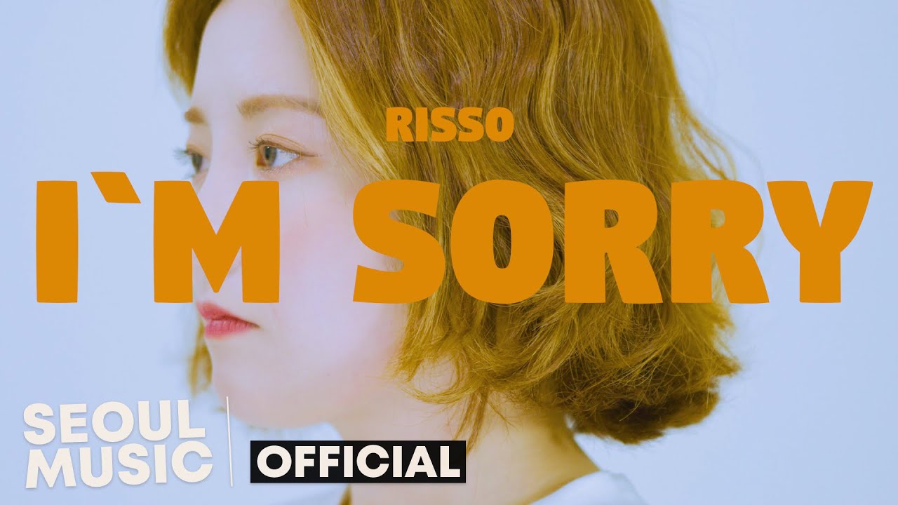 [MV] Risso - I'M SORRY / Official Music Video