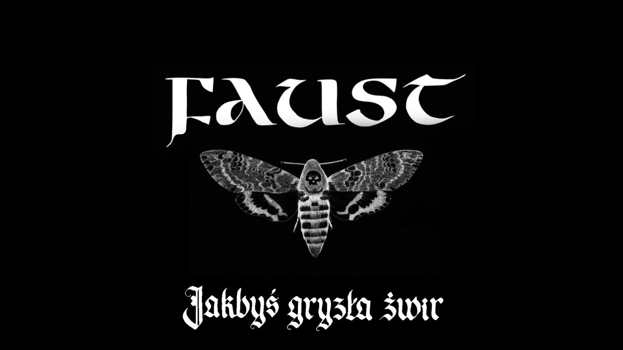 Faust Jakbyś Gryzła Żwir