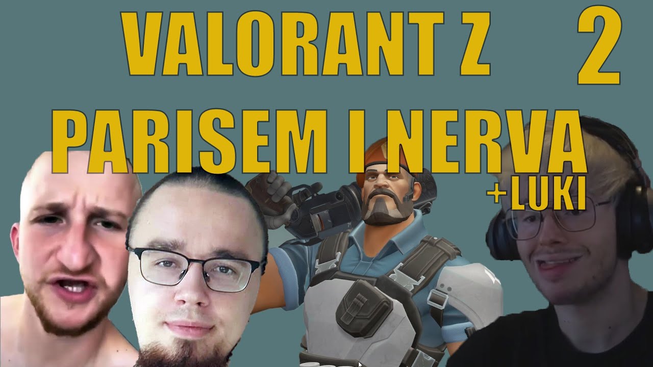 XAYOO | VALORANT Z NERVARIENEM, PARISEM I SUCHAREM | DOCHODZI LUKI | część druga