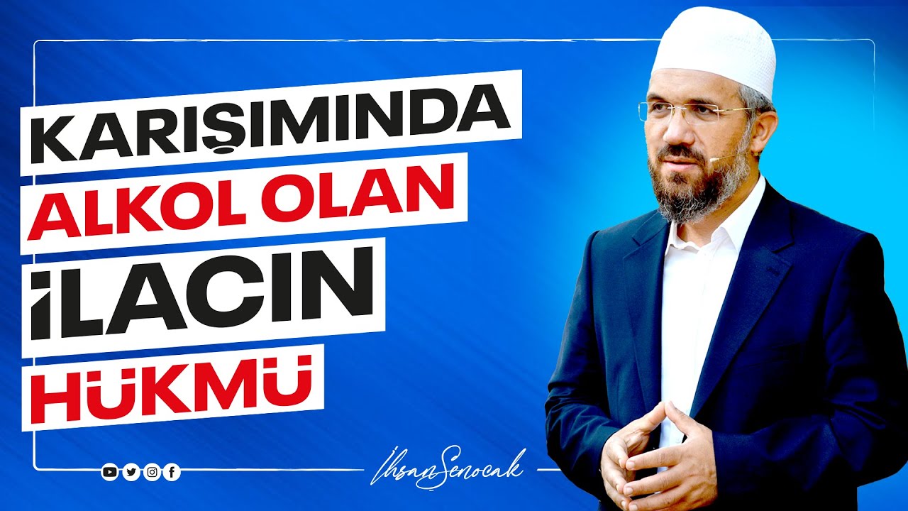Karışımında Alkol Olan İlacın Hükmü I İhsan ŞENOCAK