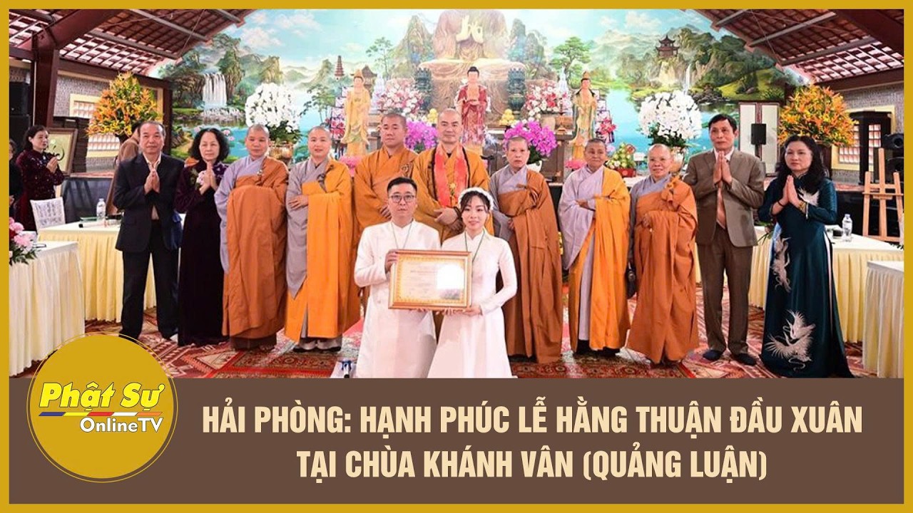 Hải Phòng: Hạnh phúc lễ Hằng thuận đầu xuân tại chùa Khánh Vân (Quảng Luận)