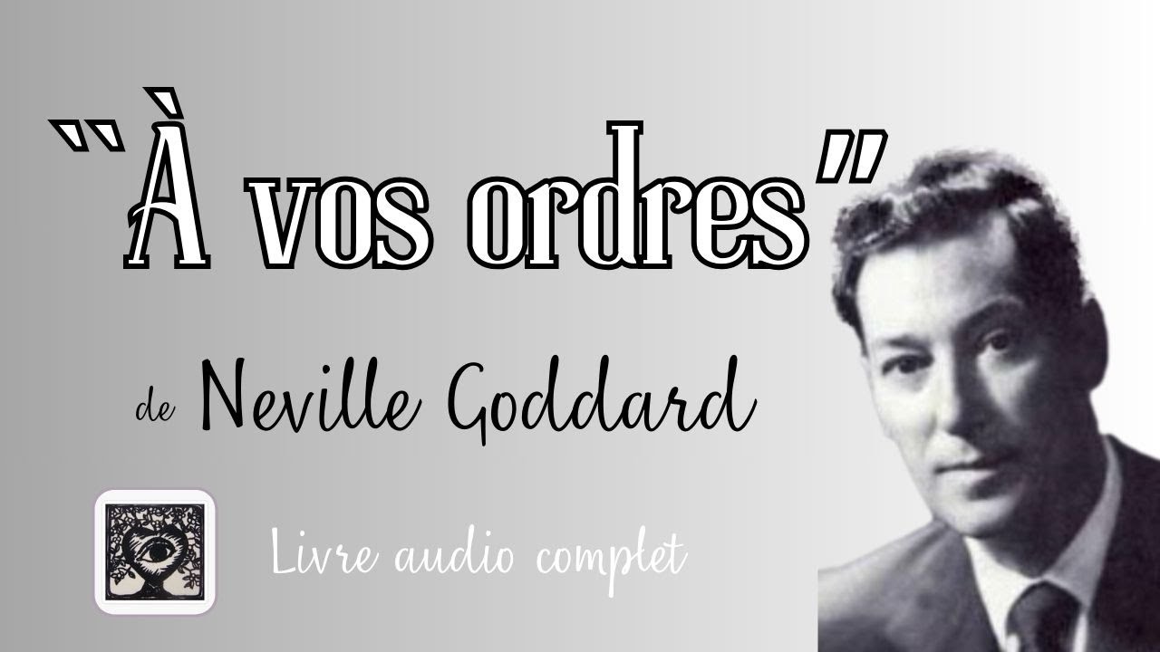 LIVRE AUDIO Neville Goddard 1939 - À VOS ORDRES