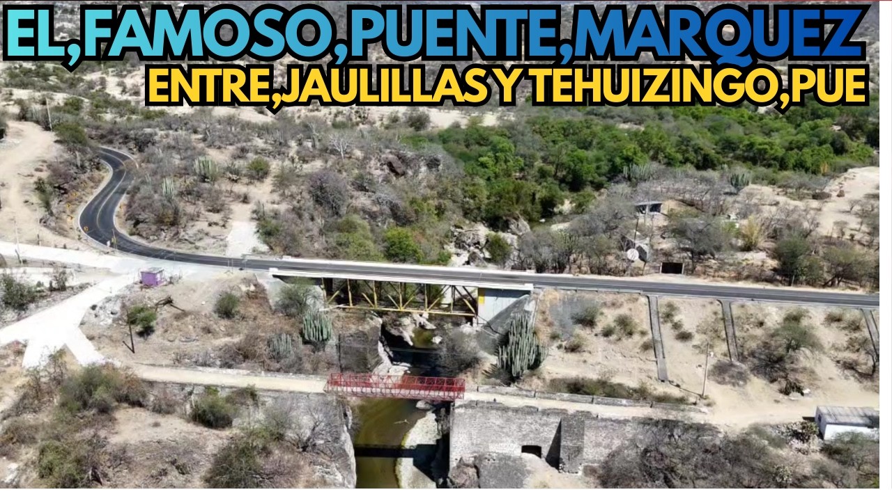 EL FAMOSO PUENTE MARQUEZ Y EL RIO ATOYAC,entre rancho jaulillas y Tehuizingo Puebla