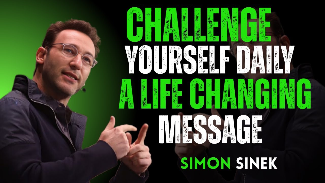 &ldquo;Challenge Yourself Daily  A Life Changing Message By Simon Sinek (style)