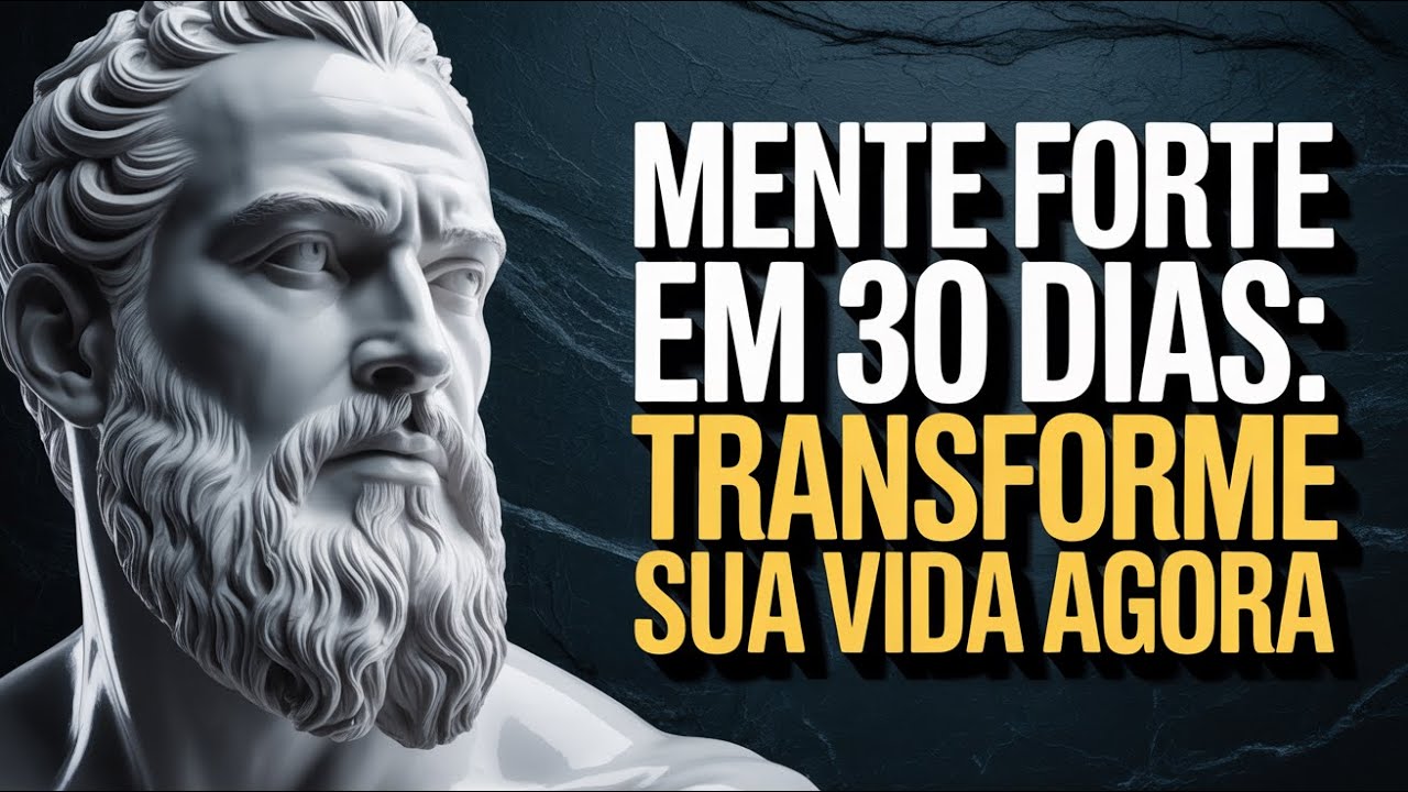 Em 30 dias você terá CONTROLE TOTAL da sua mente [Estoicismo]