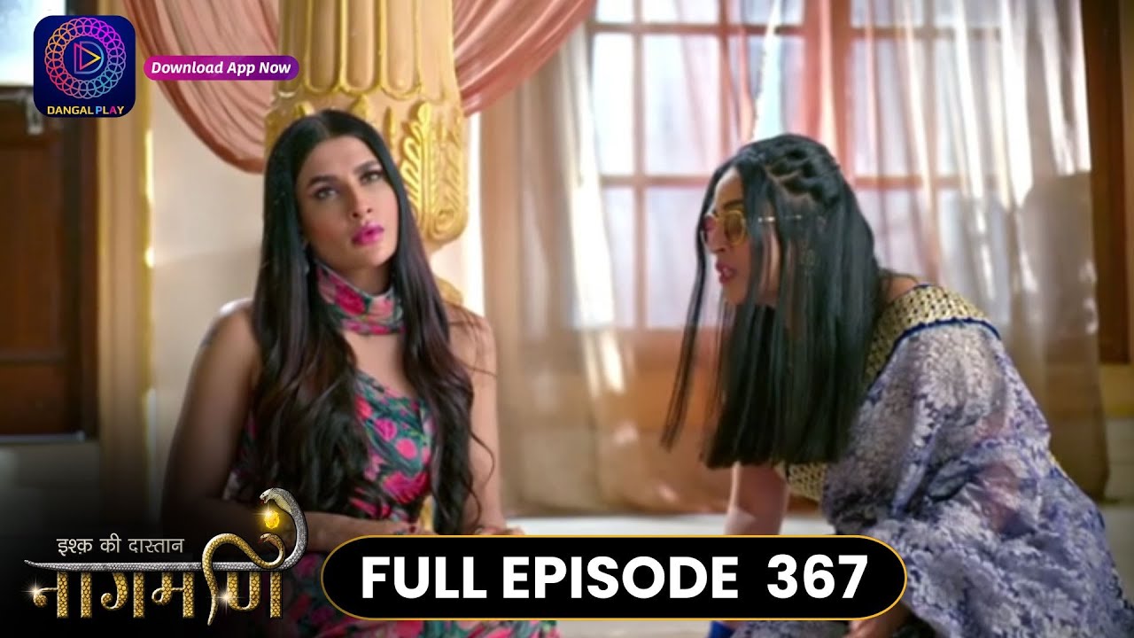 Ishq Ki Dastaan Naagmani | Full Episode 367 | Dangal TV
