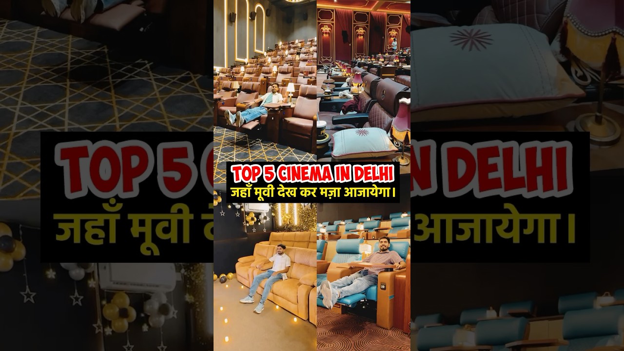 Top 5 movie theatres in Delhi | Luxury cinema in Delhi | budget movie theatre in delhi