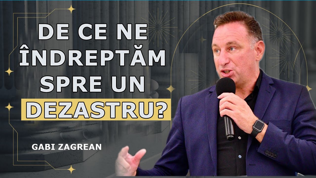 Gabi Zagrean - De ce ne îndreptăm spre un dezastru? Predica