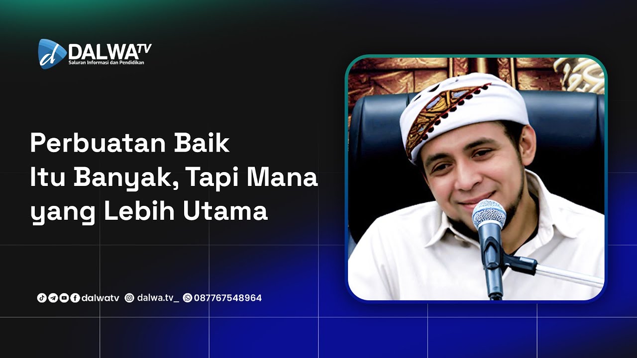 Perbuatan Baik Itu Banyak… Tapi Mana yang Lebih Utama ||  Al Habib Ali Ridho Baharun