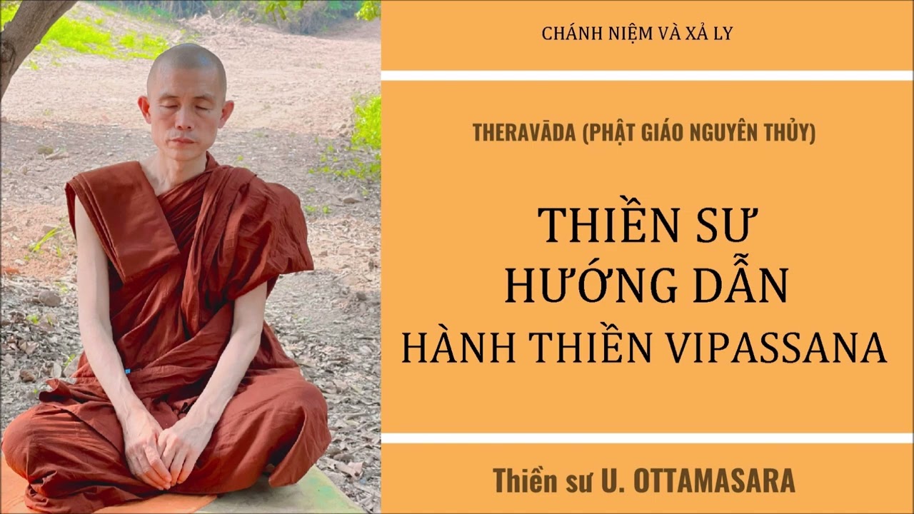 HƯỚNG DẪN THỰC HÀNH THIỀN MINH SÁT || THIỀN SƯ OTTAMATHARA || THỰC HÀNH THIỀN CHÁNH NIỆM VÀ XẢ LY