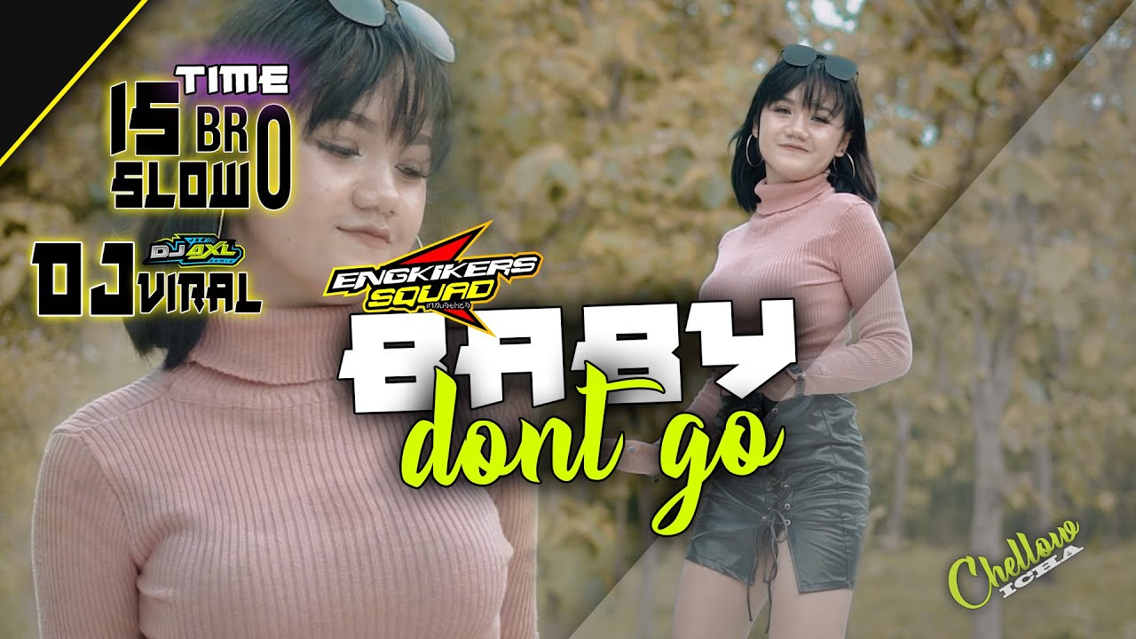 DJ BABY DON'T GO JEDAG JEDUG SLOW REMIX TIKTOK VIRAL || DJ AXL REMIX