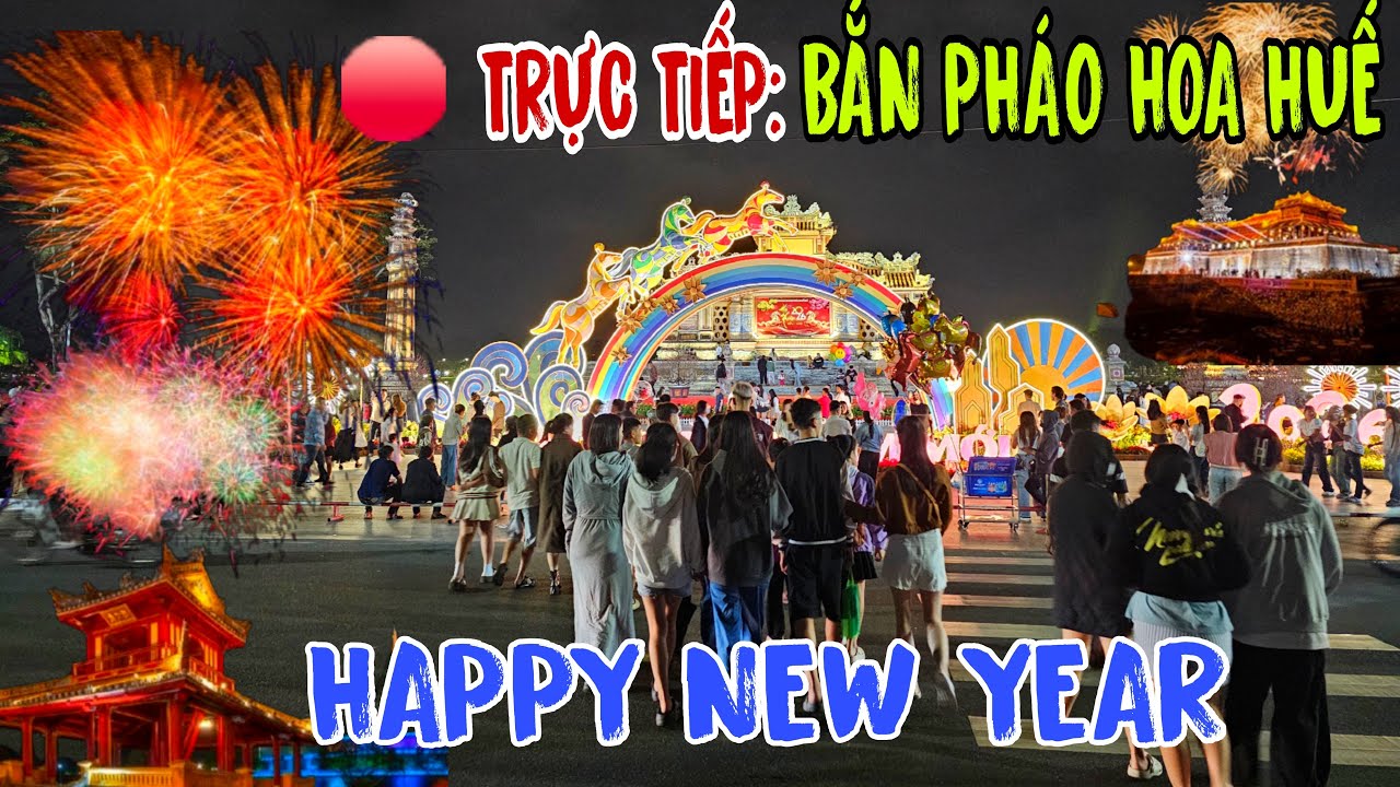 🔴 TRỰC TIẾP: BẮN PHÁO HOA CHÚC MỪNG NĂM MỚI THÀNH HUẾ
