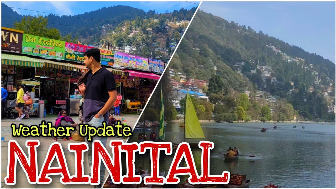 आज का Nainital के मौसम का हाल |   Budget Hotels on Mall Road Nainital | Local Market #nainital